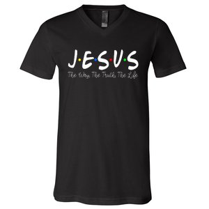 Jesus The Way The Truth The Life Christianity V-Neck T-Shirt