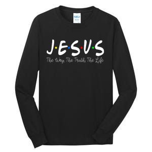 Jesus The Way The Truth The Life Christianity Tall Long Sleeve T-Shirt