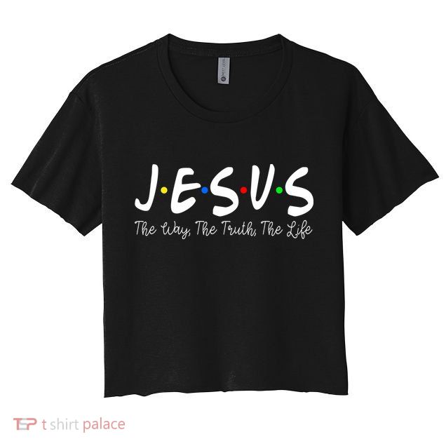 Jesus The Way The Truth The Life Christianity Crop Top