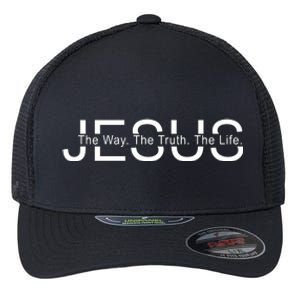 Jesus The Way The Truth The Life Flexfit Unipanel Trucker Cap