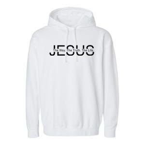 Jesus The Way The Truth The Life Garment-Dyed Fleece Hoodie