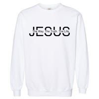 Jesus The Way The Truth The Life Garment-Dyed Sweatshirt
