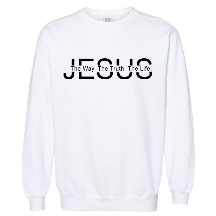 Jesus The Way The Truth The Life Garment-Dyed Sweatshirt