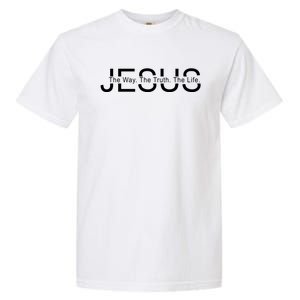 Jesus The Way The Truth The Life Garment-Dyed Heavyweight T-Shirt