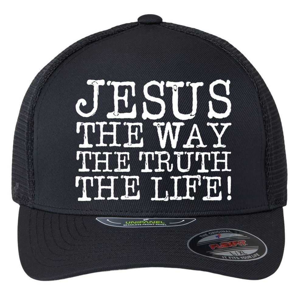 Jesus The Way The Truth The Life Flexfit Unipanel Trucker Cap