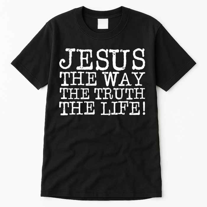 Jesus The Way The Truth The Life Tall T-Shirt