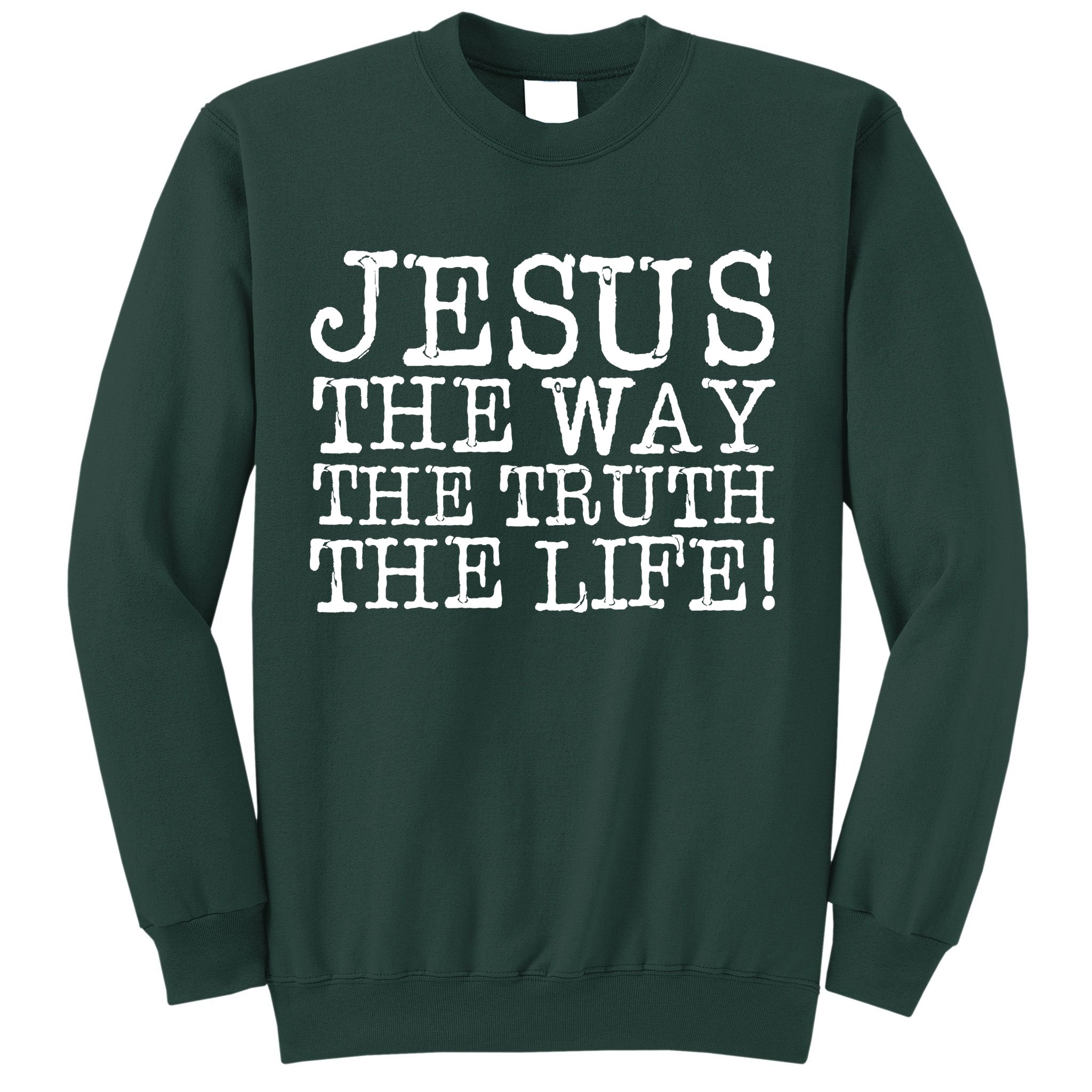 Jesus The Way The Truth The Life Sweatshirt