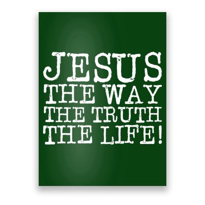 Jesus The Way The Truth The Life Poster