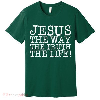 Jesus The Way The Truth The Life Premium T-Shirt