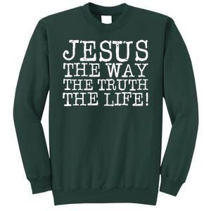 Jesus The Way The Truth The Life Tall Sweatshirt