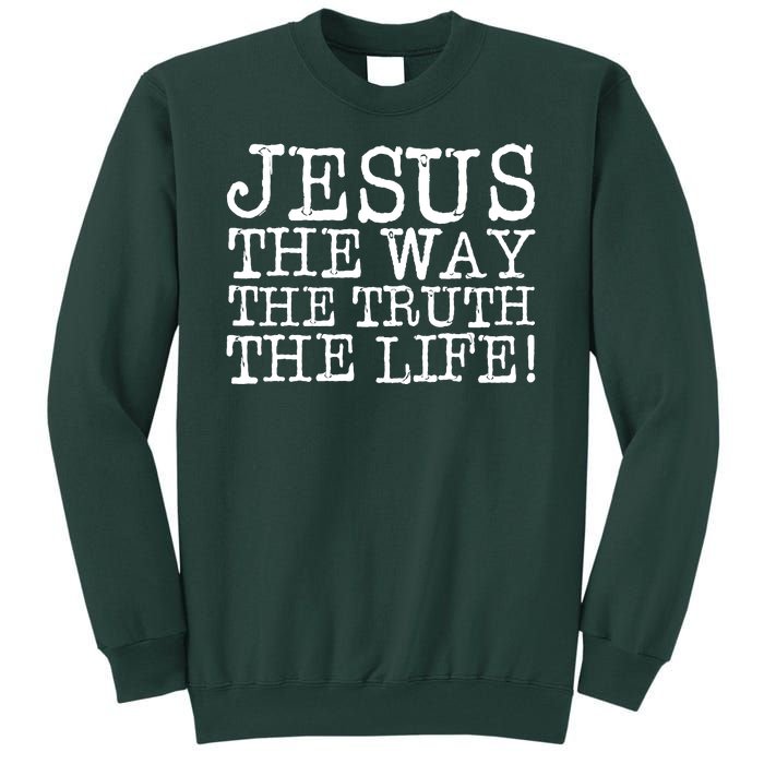 Jesus The Way The Truth The Life Tall Sweatshirt