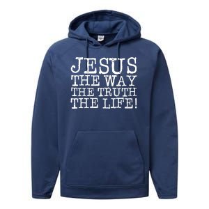 Jesus The Way The Truth The Life Performance Fleece Hoodie