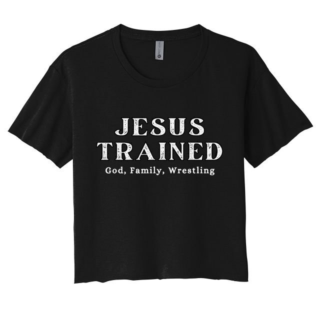 Jesus Trained Wrestling Jesus Trained God Family Wrestling Women's Crop Top Tee