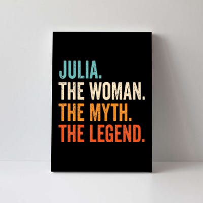 Julia The Woman The Myth The Legend First Name Julia  Canvas