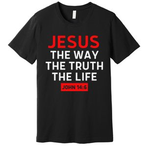 Jesus The Way Truth Life John 146 Christian Bible Verse Premium T-Shirt