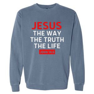 Jesus The Way Truth Life John 146 Christian Bible Verse Garment-Dyed Sweatshirt