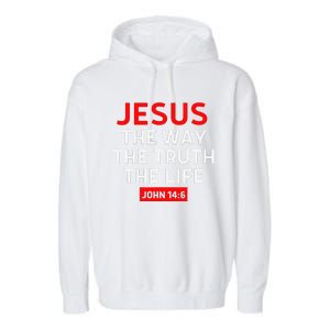 Jesus The Way Truth Life John 146 Christian Bible Verse Garment-Dyed Fleece Hoodie