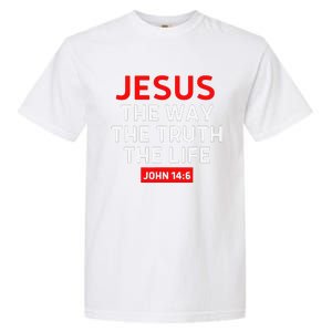 Jesus The Way Truth Life John 146 Christian Bible Verse Garment-Dyed Heavyweight T-Shirt