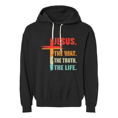 Jesus The Way The Truth The Life Christian Garment-Dyed Fleece Hoodie