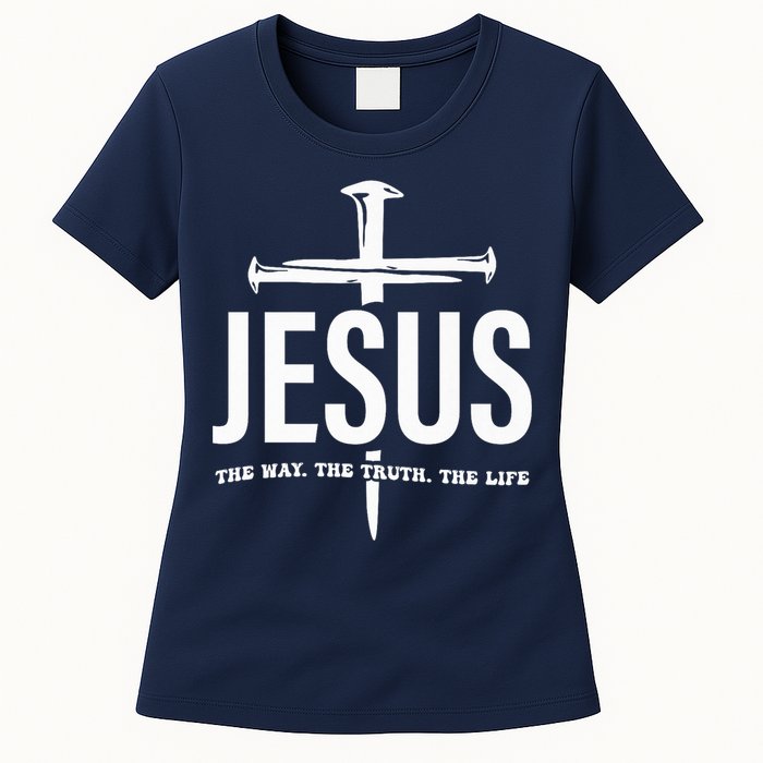 Jesus The Way. The Truth. The Life Womens T-Shirt
