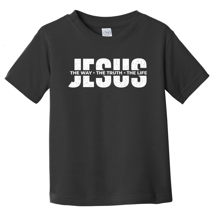 Jesus The Way The Truth The Life Christian Faith Bible Toddler T-Shirt