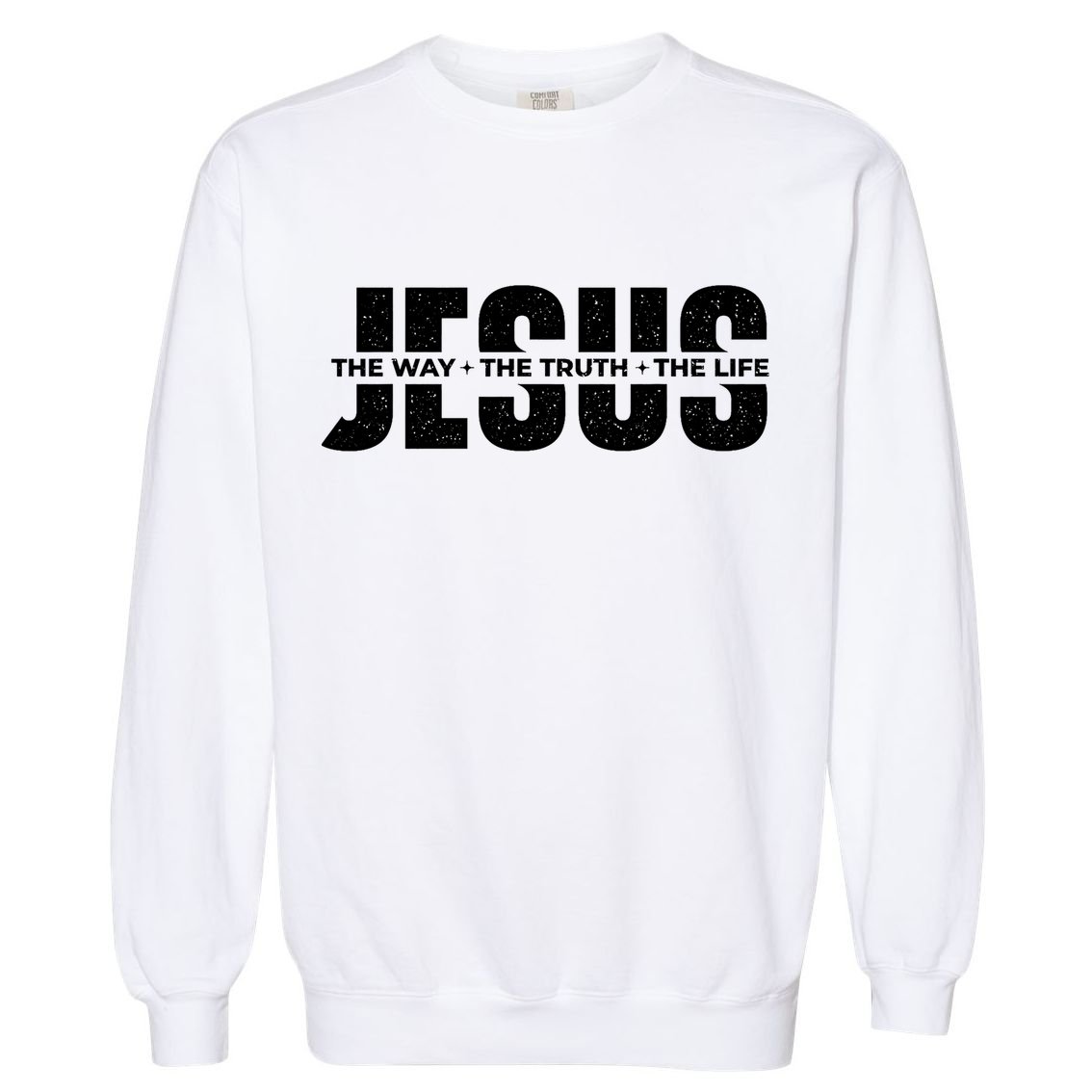 Jesus The Way The Truth The Life Christian Faith Bible Garment-Dyed Sweatshirt