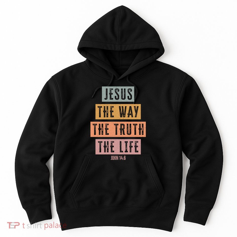 Jesus The Way Truth Life Bible Verse Hoodie