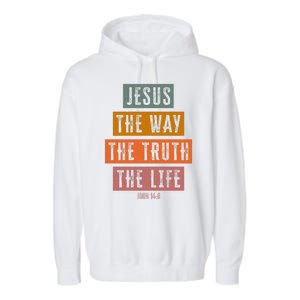 Jesus The Way Truth Life Bible Verse Garment-Dyed Fleece Hoodie