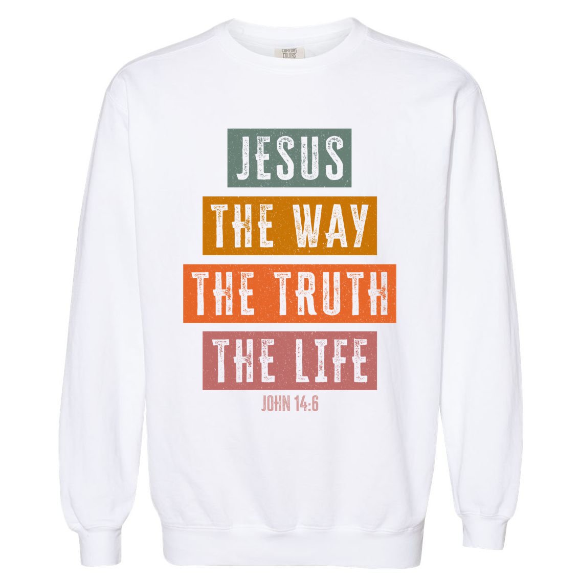 Jesus The Way Truth Life Bible Verse Garment-Dyed Sweatshirt