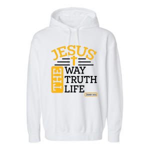 Jesus The Way Truth Life John 14:6 Garment-Dyed Fleece Hoodie