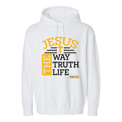 Jesus The Way Truth Life John 14:6 Garment-Dyed Fleece Hoodie