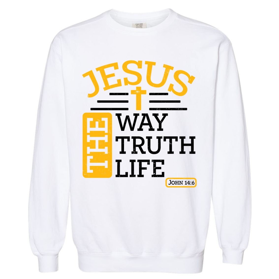 Jesus The Way Truth Life John 14:6 Garment-Dyed Sweatshirt