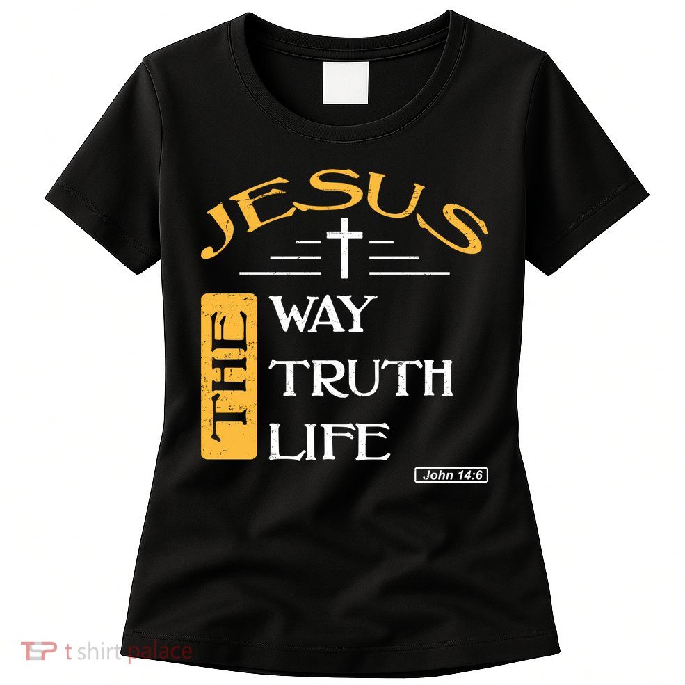 Jesus The Way Truth Life Christian Womens T-Shirt