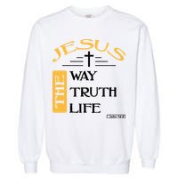 Jesus The Way Truth Life Christian Garment-Dyed Sweatshirt
