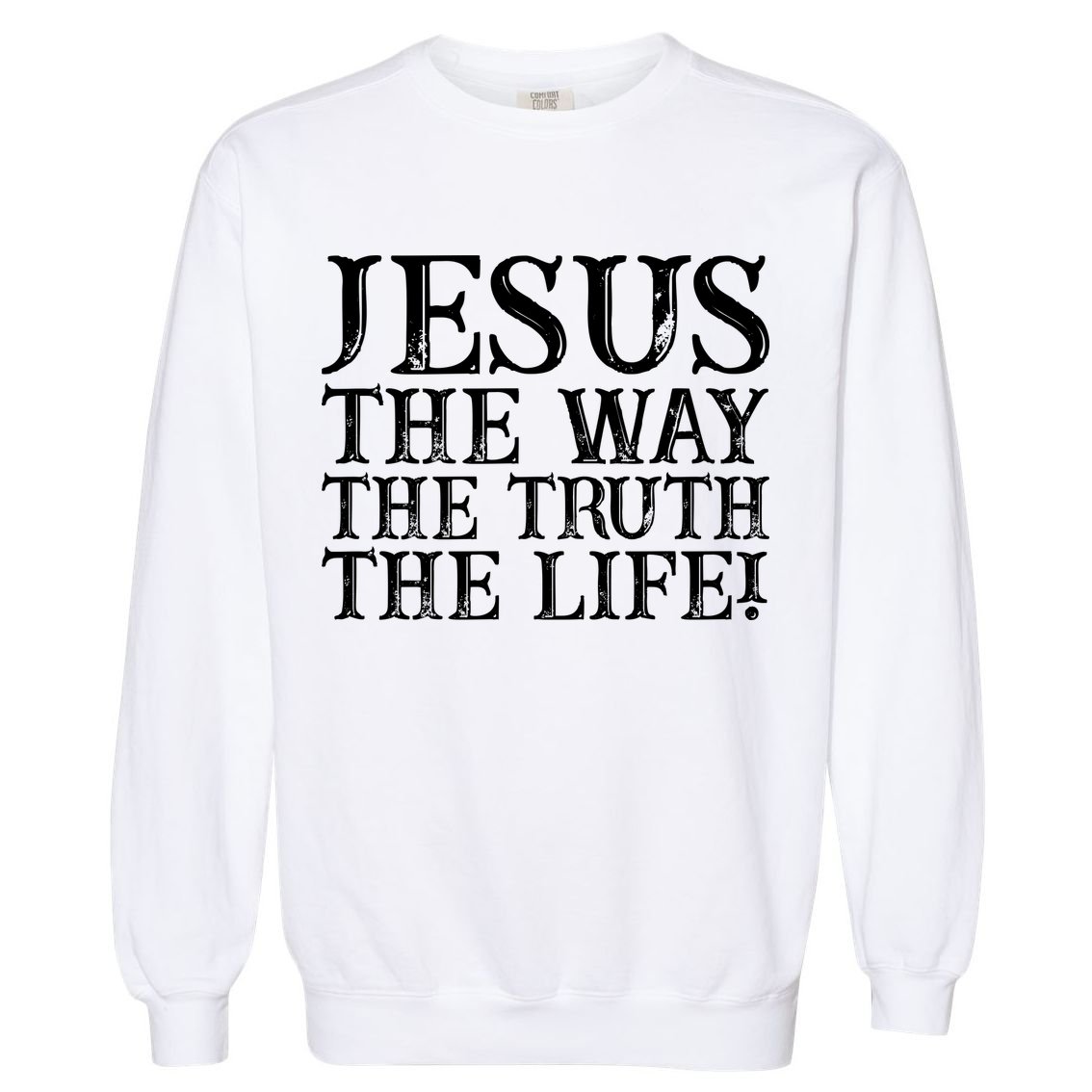 Jesus The Way The Truth The Life Vintage Garment-Dyed Sweatshirt