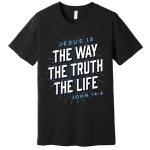 Jesus The Way Truth Life Christian John 14:6 Bible Verse Premium T-Shirt