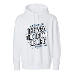 Jesus The Way Truth Life Christian John 14:6 Bible Verse Garment-Dyed Fleece Hoodie