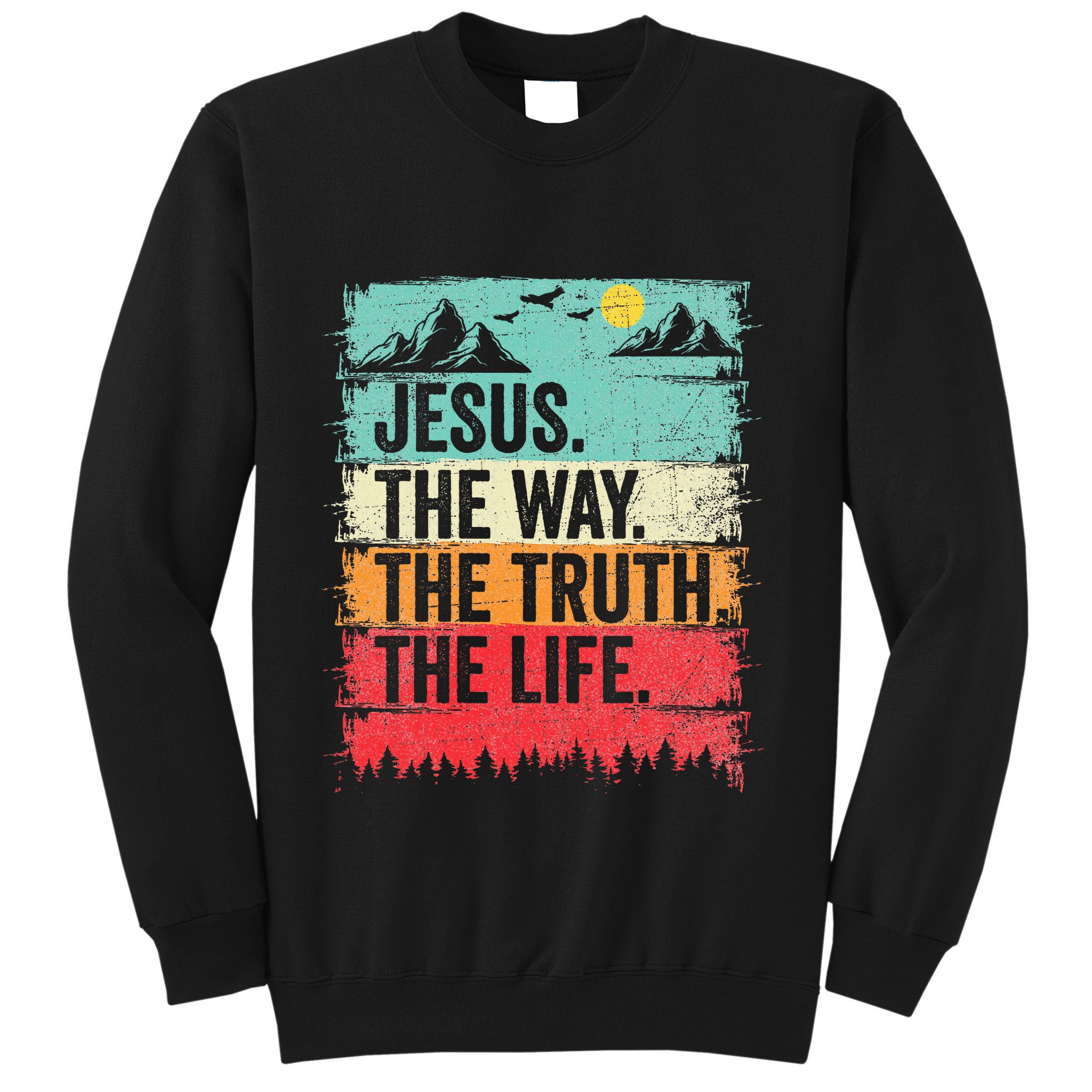 Jesus The Way Truth Life Christian Worship Sweatshirt