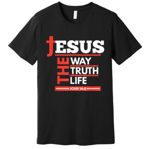 Jesus The Way Truth Life John 14:6 Christian Spiritual Premium T-Shirt