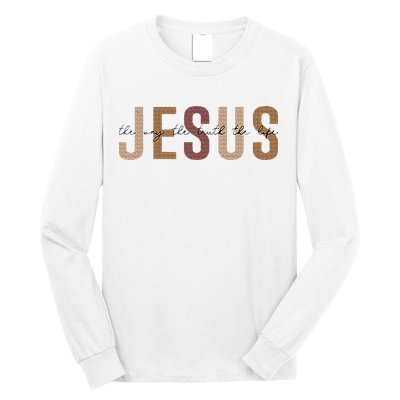 Jesus The Way Truth Life Bible Verse Christian Long Sleeve Shirt