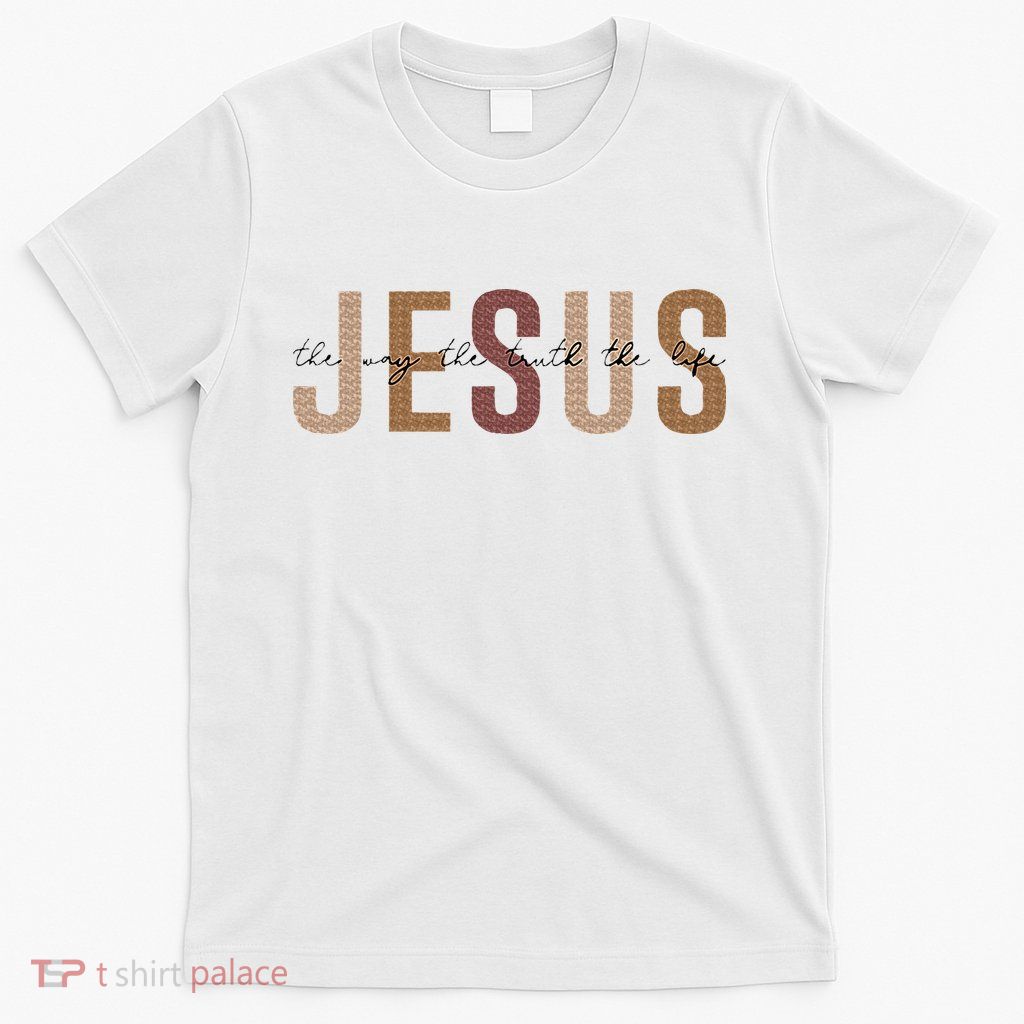 Jesus The Way Truth Life Bible Verse Christian T-Shirt