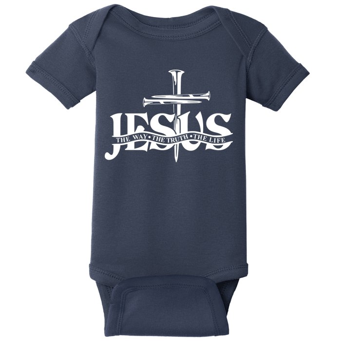 Jesus The Way The Truth The Life With 3 Nails Logo Baby Bodysuit