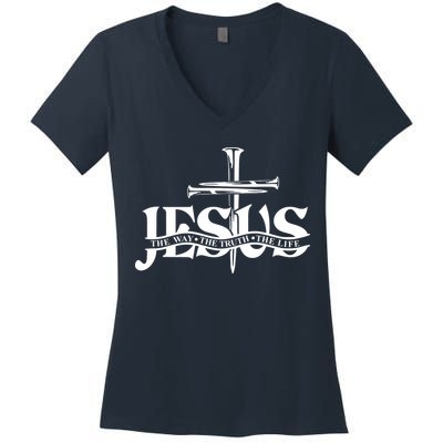 Jesus The Way The Truth The Life With 3 Nails Logo Women's V-Neck T-Shirt