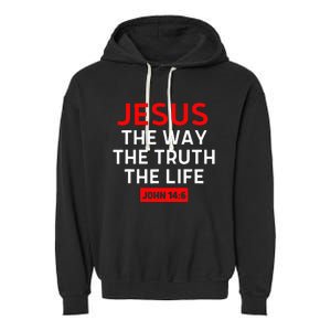 Jesus The Way Truth Life John 146 Christian Bible Verse Garment-Dyed Fleece Hoodie