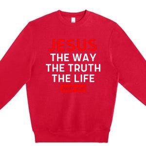 Jesus The Way Truth Life John 146 Christian Bible Verse Premium Crewneck Sweatshirt