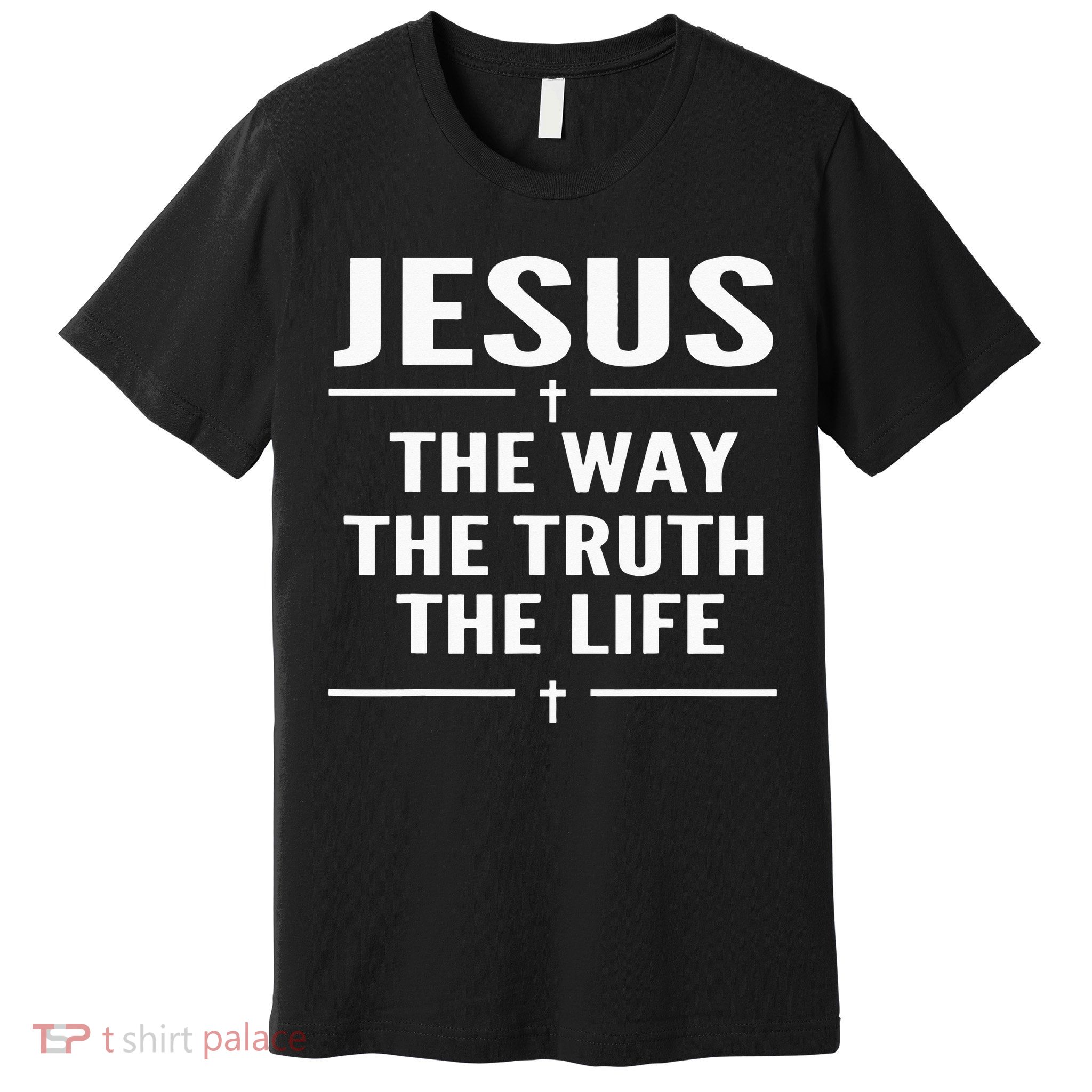 Jesus The Way Truth Life John 146 Christian Spiritual Premium T-Shirt