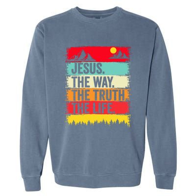 Jesus The Way Truth Life Bible Verse Christian Worship Faith Garment-Dyed Sweatshirt