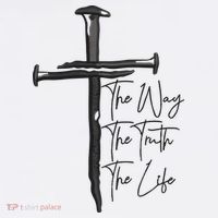 Jesus The Way The Truth The Life Machine Embroidery Jesus Christian T-Shirt