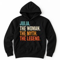 Julia The Woman The Myth The Legend First Name Julia Hoodie