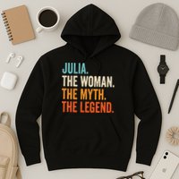 Julia The Woman The Myth The Legend First Name Julia Hoodie